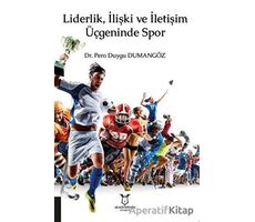 Liderlik, İlişki ve İletişim Üçgeninde Spor - Pero Duygu Dumangöz - Akademisyen Kitabevi