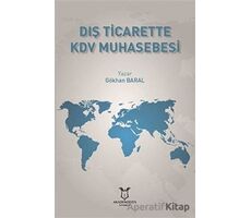 Dış Ticarette KDV Muhasebesi - Gökhan Baral - Akademisyen Kitabevi