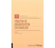 Yönetim ve Organizasyon Çalışmaları (AYBAK 2021 Mart) - Azmi Yalçın - Akademisyen Kitabevi