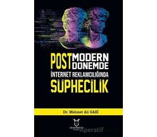 Postmodern Dönemde İnternet Reklamcılığında Şüphecilik - Mehmet Ali Gazi - Akademisyen Kitabevi