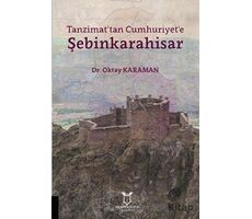 Tanzimattan Cumhuriyete Şebinkarahisar - Oktay Karaman - Akademisyen Kitabevi