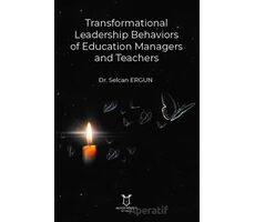 Transformational Leadership Behaviors of Education Managers and Teachers