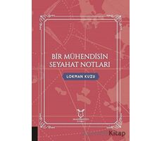 Bir Mühendisin Seyahat Notları - Lokman Kuzu - Akademisyen Kitabevi