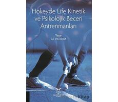 Hokeyde Life Kinetik ve Psikolojik Beceri Antrenmanları - Ali Yıldırım - Akademisyen Kitabevi