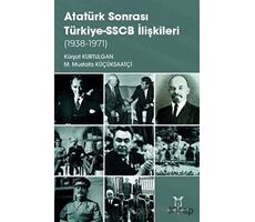 Atatürk Sonrası Türkiye-SSCB İlişkileri (1938-1971) - M. Mustafa Küçüksaatçi - Akademisyen Kitabevi