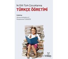 İki Dilli Türk Çocuklarına Türkçe Öğretimi - Ahmet Karabulut - Akademisyen Kitabevi