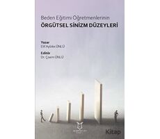 Beden Eğitimi Öğretmenlerinin Örgütsel Sinizm Düzeyleri - Elif Aybike Ünlü - Akademisyen Kitabevi