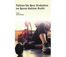 Türkiye’de Spor Endüstrisi ve Spora Katılım Profili - Mert Erkan - Akademisyen Kitabevi