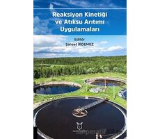 Reaksiyon Kinetiği ve Atıksu Arıtımı Uygulamaları - Şahset İrdemez - Akademisyen Kitabevi