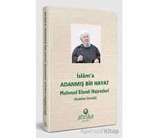 İslama Adanmış Bir Hayat - Mahmud Efendi Hazretleri - Kolektif - Ahıska Yayınevi