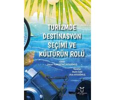 Turizmde Destinasyon Seçimi ve Kültürün Rolü - Ufuk Aydoğmuş - Akademisyen Kitabevi
