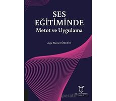 Ses Eğitiminde Metot ve Uygulama - Ayşe Meral Töreyin - Akademisyen Kitabevi