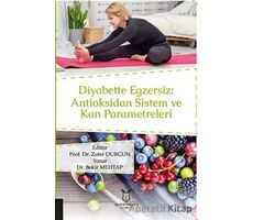 Diyabette Egzersiz: Antioksidan Sistem ve Kan Parametreleri - Bekir Mehtap - Akademisyen Kitabevi
