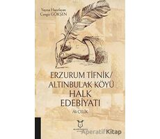Erzurum Tifnik/Altınbulak Köyü Halk Edebiyatı - Ali Çelik - Akademisyen Kitabevi