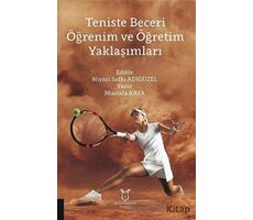 Teniste Beceri Öğrenim ve Öğretim Yaklaşımları - Mustafa Kaya - Akademisyen Kitabevi