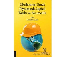 Uluslararası Emek Piyasasında İşgücü Talebi ve Ayrımcılık - Kübra Ecer - Akademisyen Kitabevi