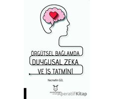 Örgütsel Bağlamda Duygusal Zeka ve İş Tatmini - Necmettin Gül - Akademisyen Kitabevi