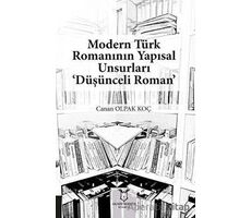 Modern Türk Romanının Yapısal Unsurları ‘Düşünceli Roman’ - Canan Olpak Koç - Akademisyen Kitabevi
