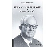 Refik Ahmet Sevengil ve Romancılığı - Canan Olpak Koç - Akademisyen Kitabevi