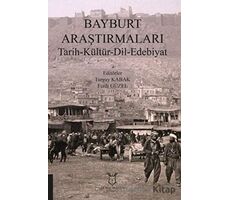 Bayburt Araştırmaları Tarih-Kültür-Dil-Edebiyat - Turgay Kabak - Akademisyen Kitabevi