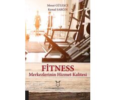 Fitness Merkezlerinin Hizmet Kalitesi - Kemal Sarğın - Akademisyen Kitabevi