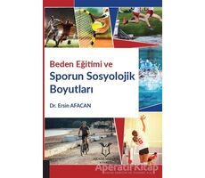 Beden Eğitimi ve Sporun Sosyolojik Boyutları - Ersin Afacan - Akademisyen Kitabevi