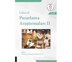 Güncel Pazarlama Araştırmaları 2 - Mehmet Ali Burak Nakiboğlu - Akademisyen Kitabevi