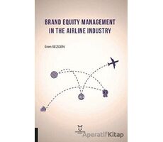 Brand Equity Management In The Airline Industry - Eren Sezgen - Akademisyen Kitabevi