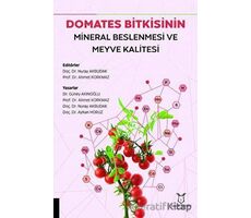 Domates Bitkisinin Mineral Beslenmesi ve Meyve Kalitesi - Nuray Akbudak - Akademisyen Kitabevi