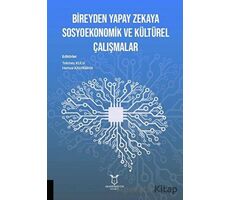 Bireyden Yapay Zekaya Sosyoekonomik ve Kültürel Çalışmalar - Tekmez Kulu - Akademisyen Kitabevi
