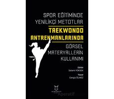 Spor Eğitiminde Yenilikçi Metotlar - Taekwondo Antrenmanlarında Görsel Materyallerin Kullanımı