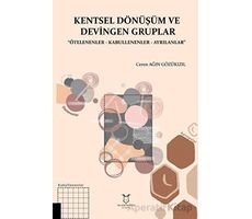 Kentsel Dönüşüm ve Devingen Gruplar - Elif Kara - Akademisyen Kitabevi