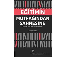 Eğitimin Mutfağından Sahnesine Eğitim ve Gelişim Yönetimi - Fuat Sağıroğlu - Akademisyen Kitabevi