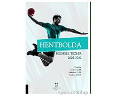 Hentbolda Bilimsel Tezler 2005-2022 - Serdar Eler - Akademisyen Kitabevi