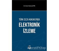 Türk Ceza Hukukunda Elektronik İzleme - Soner Hamza Çetin - Adalet Yayınevi