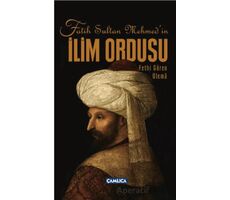 Fatih Sultan Mehmed’in İlim Ordusu - Soner Demirsoy - Çamlıca Yayınları