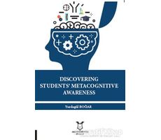 Discovering Students Metacognitive Awareness - Yurdagül Boğar - Akademisyen Kitabevi