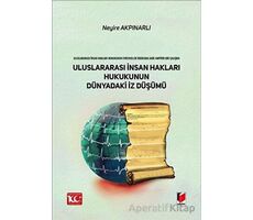 Uluslararası İnsan Hakları Hukukunun Dünyadaki İz Düşümü - Neyire Akpınarlı - Adalet Yayınevi