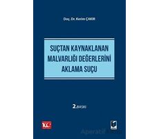 Suçtan Kaynaklanan Malvarlığı Değerlerini Aklama Suçu - Kerim Çakır - Adalet Yayınevi