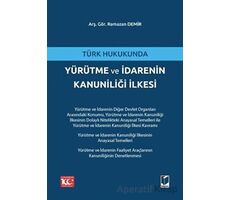 Türk Hukukunda Yürütme ve İdarenin Kanuniliği İlkesi - Ramazan Demir - Adalet Yayınevi