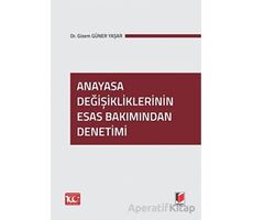 Anayasa Değişikliklerinin Esas Bakımından Denetimi - Gizem Güner Yaşar - Adalet Yayınevi