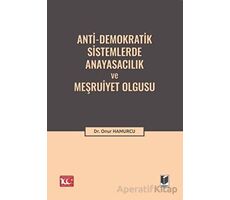 Anti-Demokratik Sistemlerde Anayasacılık ve Meşruiyet Olgusu - Onur Hamurcu - Adalet Yayınevi