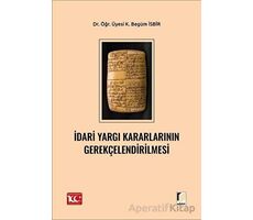 İdari Yargı Kararlarının Gerekçelendirilmesi - K. Begüm İsbir - Adalet Yayınevi