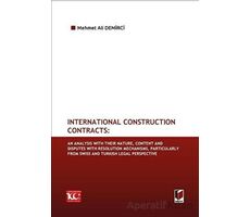 International Construction Contracts: An Analysis Of Their Nature, Content And Disputes With Resolut