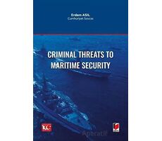 Criminal Threats to Maritime Security - Erdem Asıl - Adalet Yayınevi