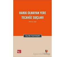 Hakkı Olmayan Yere Tecavüz Suçları (TCK m.154) - Yusuf Kaçar - Adalet Yayınevi