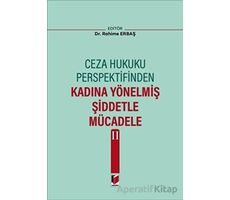 Ceza Hukuku Perspektifinden Kadına Yönelmiş Şiddetle Mücadele II - Rahime Erbaş - Adalet Yayınevi