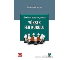 Türk İdare Hukuku Açısından Yüksek Fen Kurulu - Engin Saygın - Adalet Yayınevi