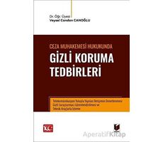 Ceza Muhakemesi Hukukunda Gizli Koruma Tedbirleri - Veysel Candan Canoğlu - Adalet Yayınevi