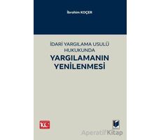 İdari Yargılama Usulü Hukukunda Yargılamanın Yenilenmesi - İbrahim Koçer - Adalet Yayınevi